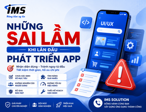 Những Sai Lầm Khi Lần Đầu Phát Triển App Và Cách Tránh Để Tiết Kiệm Chi Phí